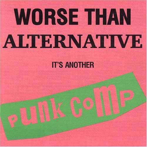 Worse Than Alternative It's Another Punk Comp